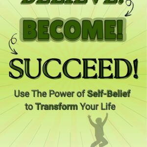 Believe! Become! Succeed!