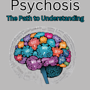 Demystifying Psychosis: The Path To Understanding