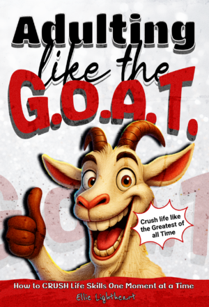 Adulting Like The G.O.A.T.